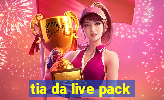 tia da live pack